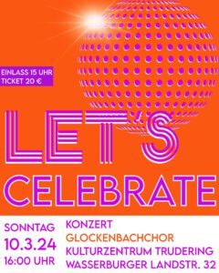 "Let's celebrate!"
Konzert Glockenbachchor

Sonntag, 10. 03. 2024
Kulturzentrum Trudering
Wasserburger Landstraße 32

Einlass: 15:00 Uhr
Beginn: 16:00 Uhr

Karten: 20 € 
kein VVK, Kartenverkauf vor Ort